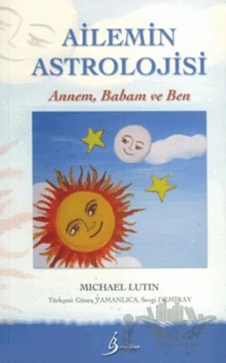 Ailemin Astrolojisi: Annem, Babam ve Ben
