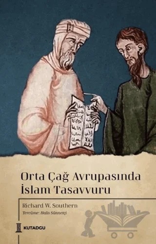 Orta Çağ Avrupasında İslam Tasavvuru – Richard William Southern – Kutadgu Yayınları kitap kapağı