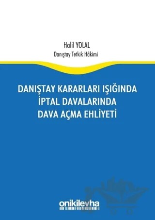 Danıştay Kararları Işığında İptal Davalarında Dava Açma Ehliyeti – Halil Yolal – On İki Levha Yayınları kitap kapağı