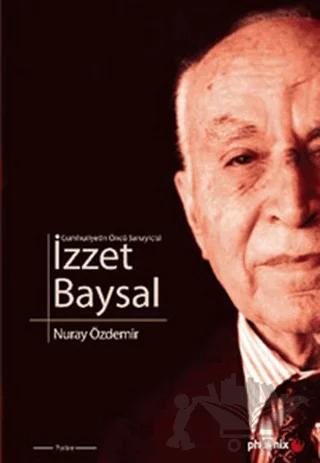 Cumhuriyetin Öncü Sanayicisi İzzet Baysal