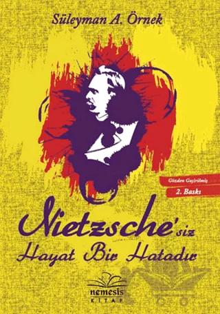 Nietzsche’siz Hayat Bir Hatadır