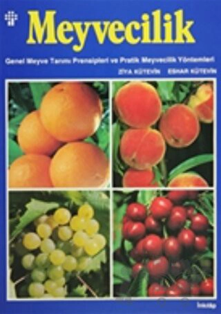 Genel Meyve Tarımı Prensipleri ve Pratik Meyvecilik Yöntemleri