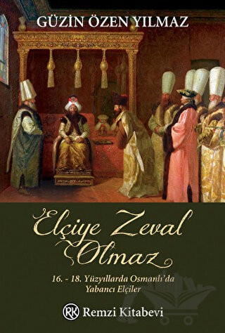 16.-18. Yüzyıllarda Osmanlı'da Yabancı Elçiler