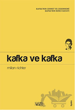 Kafka'nın Cennet ve Cehennemi Kafka'nın İkinci Hayatı