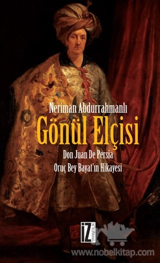 Don Juan De Persia - Oruç Bey Bayat'ın Hikayesi