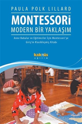 Anne Babalar ve Eğtimciler İçin Montessori'ye Giriş'in Klasikleşmiş Kitabı