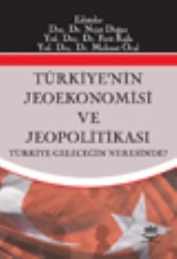 Türkiye’nin Jeoekonomisi ve Jeopolitikası