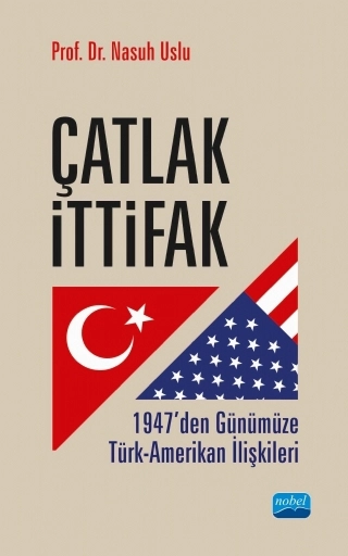 ÇATLAK İTTİFAK: 1947’den Günümüze Türk-Amerikan İlişkileri