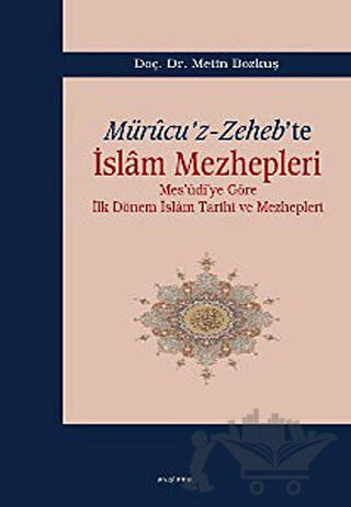Mes'udi'ye Göre İlk Dönem İslam Tarihi ve Mezhepleri