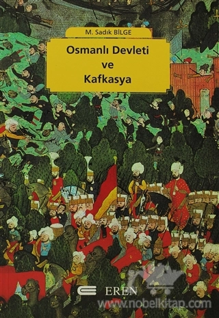 Osmanlı Varlığı Döneminde Kafkasya’nın Siyasi - Askeri Tarihi ve İdari Taksimatı (1454 - 1829)