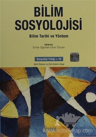 Bilim Tarihi ve Yöntem - Sosyoloji Yıllığı -16 Salih Özbaran ve Zeki Arıkan'a Saygı