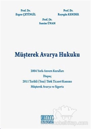 2004 York -Anvers Kuralları Dispeç 2011 Tarihli (Yeni) Türk Ticaret Kanunu Müşterek Avarya ve Sigorta