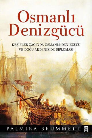 Keşifler Çağında Osmanlı Denizgücü ve Doğu Akdeniz'de Diplomasi