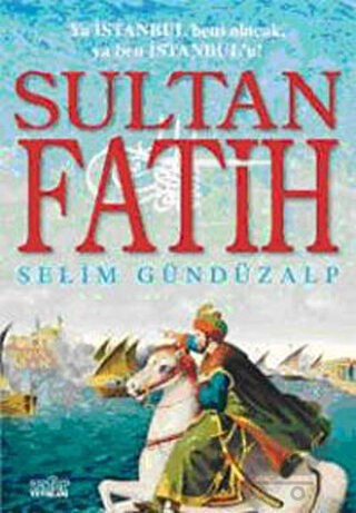 Belge ve Resimlerle Fatih Sultan Mehmet'in Hayatı, Kişiliği, Eğitimi, Komutanlığı ve İstanbul'u Fethi