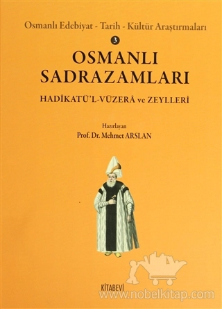 Osmanlı Edebiyat - Tarih - Kültür Araştırmaları 3 / Hadikatü'l-Vüzera ve Zeylleri