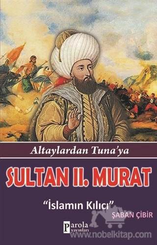 Altaylardan Tuna’ya - İslamın Kılıcı