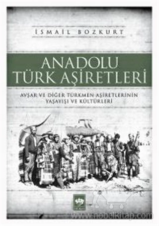 Avşar ve Diğer Türkmen Aşiretlerinin Yaşayış ve Kültürleri