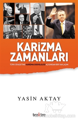 Türkiye Siyasetine Karizma Sosyolojisi Açısından 
Bir Yaklaşım			