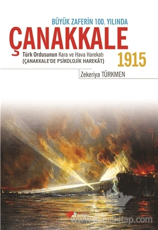 Büyük Zaferin 100. Yılında - Türk Ordusunun Kara ve Hava Harekatı (Çanakkale'de Psikolojik Harekat)