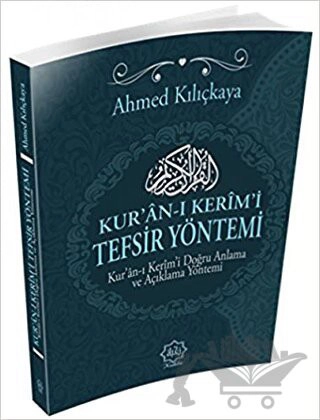 Kur'an-ı Kerim'i Doğru Anlama ve Açıklama Yöntemi