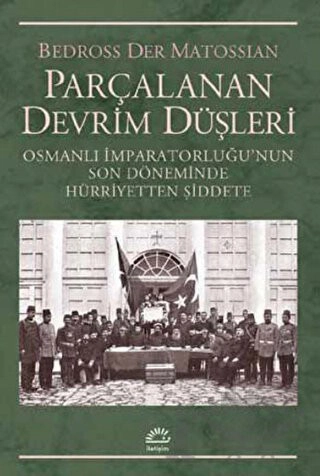 Osmanlı İmparatorluğu’nun Son Döneminde
Hürriyetten Şiddete			
