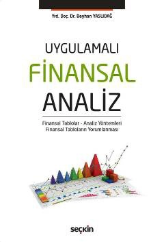 Uygulamalı Finansal Analiz Finansal Tablolar – Analiz Yöntemleri Finansal Tabloların Yorumlanması