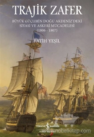 Büyük Güçlerin Doğu Akdeniz'deki Siyasi ve Askeri Mücadelesi 1806-1807