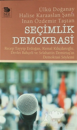 Recep Tayyip Erdoğan, Kemal Kılıçdaroğlu, Devlet Bahçeli ve Selahattin Demirtaş’ın Demokrasi Söylemi