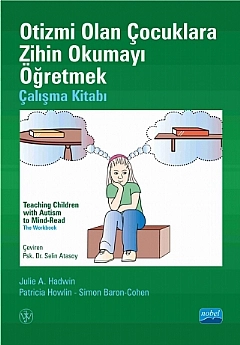 OTİZMİ OLAN ÇOCUKLARA ZİHİN OKUMAYI ÖĞRETMEK - Çalışma Kitabı - TEACHING CHILDREN WITH AUTISM TO MIND-READ - The Workbook