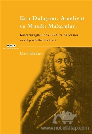 Kantemiroğlu 1673-1723 ve Edvar'ının Sıra Dışı Müzikal Serüveni