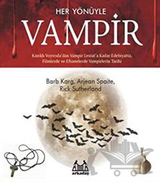 Kazıklı Voyvoda'dan Vampir Lestat'a Kadar edebiyatta, Filmlerde ve Efsanelerde Vampirlerin Tarihi