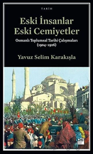 Osmanlı Toplumsal Tarihi Çalışmaları (1904-1926)