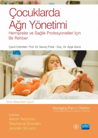 ÇOCUKLARDA AĞRI YÖNETİMİ - Hemşireler ve Sağlık Profesyonelleri İçin Bir Rehber -  MANAGING PAIN IN CHILDREN -A Clinical Guide For Nurses and Healthcare Professionals