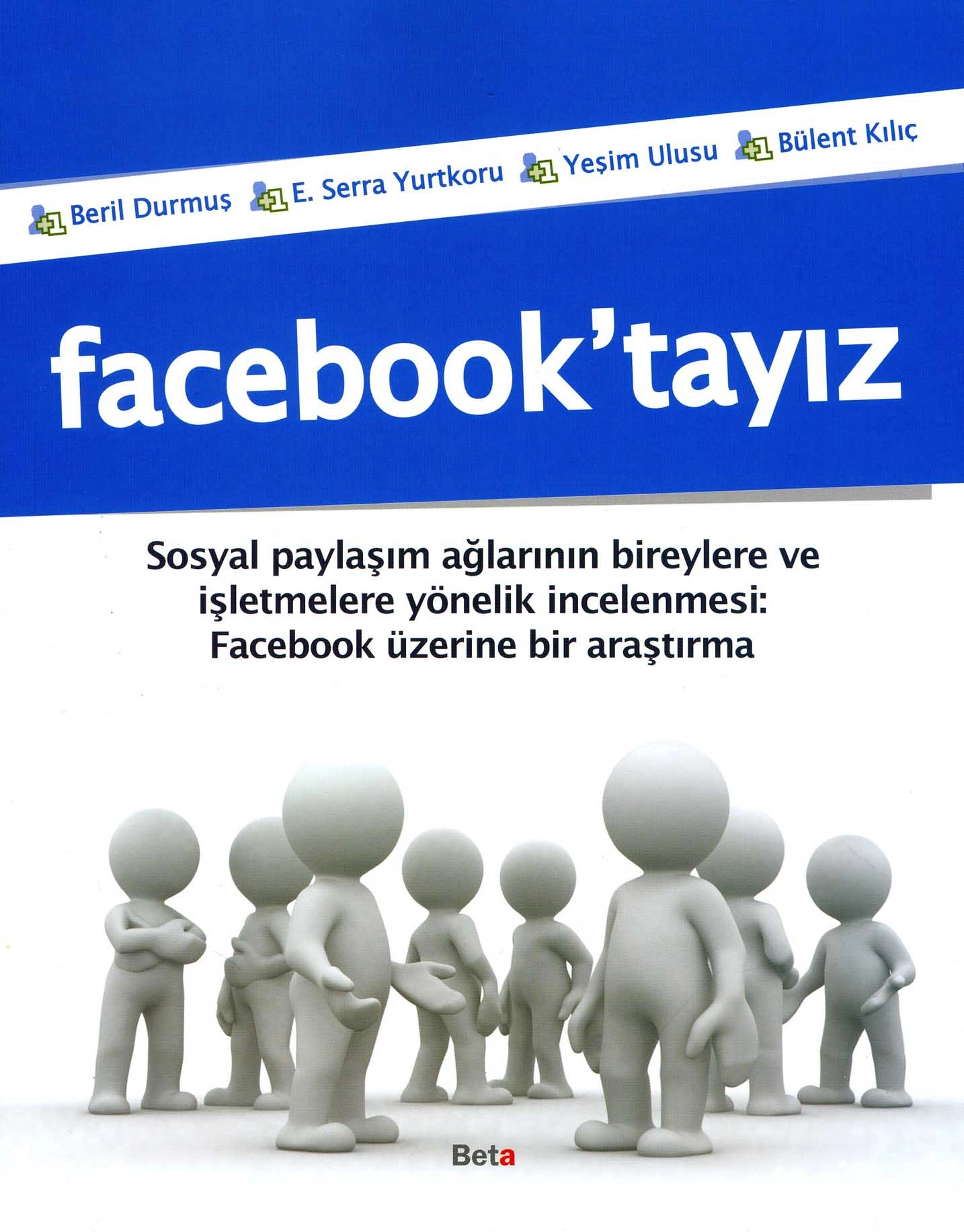 Sosyal Paylaşım Ağlarının Bireylere ve İşletmelere Yönelik İncelemesi : Facebook Üzerine Bir Araştırma