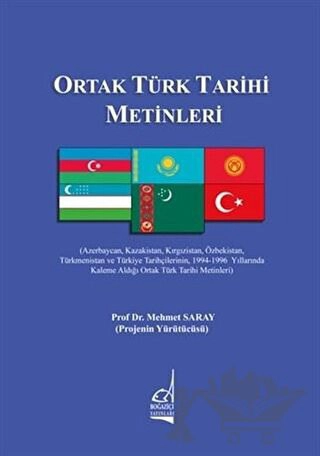 Azerbaycan, Kazakistan, Kırgızistan, Özbekistan, Türkmenistan ve Türkiye Tarihçilerinin 1994-1996 Yıllarında Kaleme Aldığı Ortak Türk Tarihi Metinleri