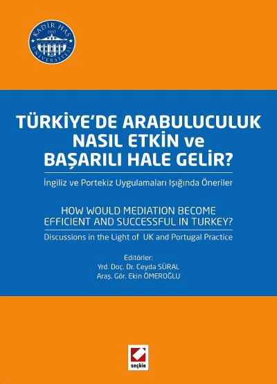 Türkiye&#39;de Arabuluculuk Nasıl Etkin ve Başarılı Hale Gelir&#63; İngiliz ve Portekiz Uygulamaları Işığında Öneriler