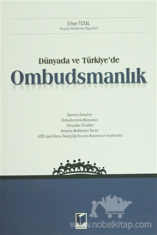 İdarenin Denetimi - Ombudsmanlık Müessesesi - Dünyadan Örnekler - Anayasa Mahkemesi Kararı - 6328 Sayılı Kamu Denetçiliği Kurumu Kanununun İncelenmesi