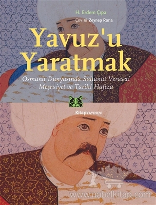 Osmanlı Dünyasında Saltanat Veraseti Meşruiyet ve Tarihi Hafıza