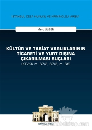 (KTVKK m. 67/2, 67/3, m. 68) İstanbul Ceza Hukuku ve Kriminoloji Arşivi Yayın No:28