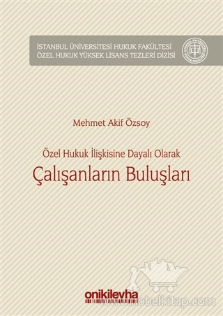 İstanbul Üniversitesi Hukuk Fakültesi Özel Hukuk Yüksek Lisans Tezleri Dizisi No:20