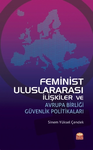 Feminist Uluslararası İlişkiler ve Avrupa Birliği Güvenlik Politikaları