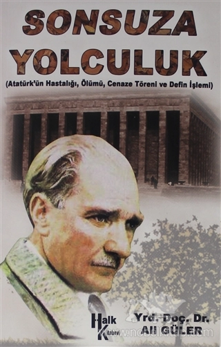 Atatürk'ün Hastalığı, Ölümü , Cenaze Töreni ve Defin İşlemi