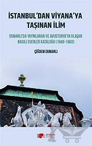 Osmanlı'da Yayınlanan ve Avusturya'ya Ulaşan Basılı Eserler Kataloğu (1848-1860)