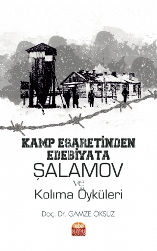 Kamp Esaretinden Edebiyata: ŞALAMOV VE KOLIMA ÖYKÜLERİ