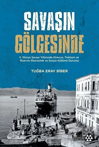 2. Dünya Savaşı Yıllarında Giresun, Trabzon ve Rize’nin Ekonomik ve Sosyo-Kültür Durumu