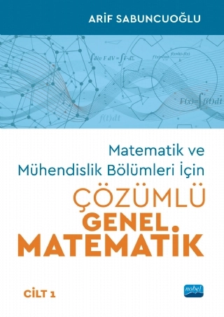 Matematik ve Mühendislik Bölümleri İçin ÇÖZÜMLÜ GENEL MATEMATİK - Cilt 1