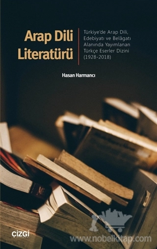Türkiye'de Arap Dili, Edebiyatı ve Belâgatı Alanında Yayımlanan Türkçe Eserler Dizini
1928-2018			