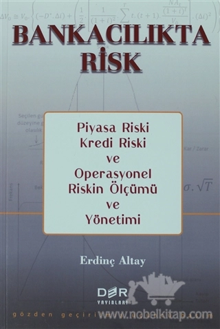 Piyasa Riski, Kredi Riski ve Operasyonel Riskin Ölçümü ve Yönetimi