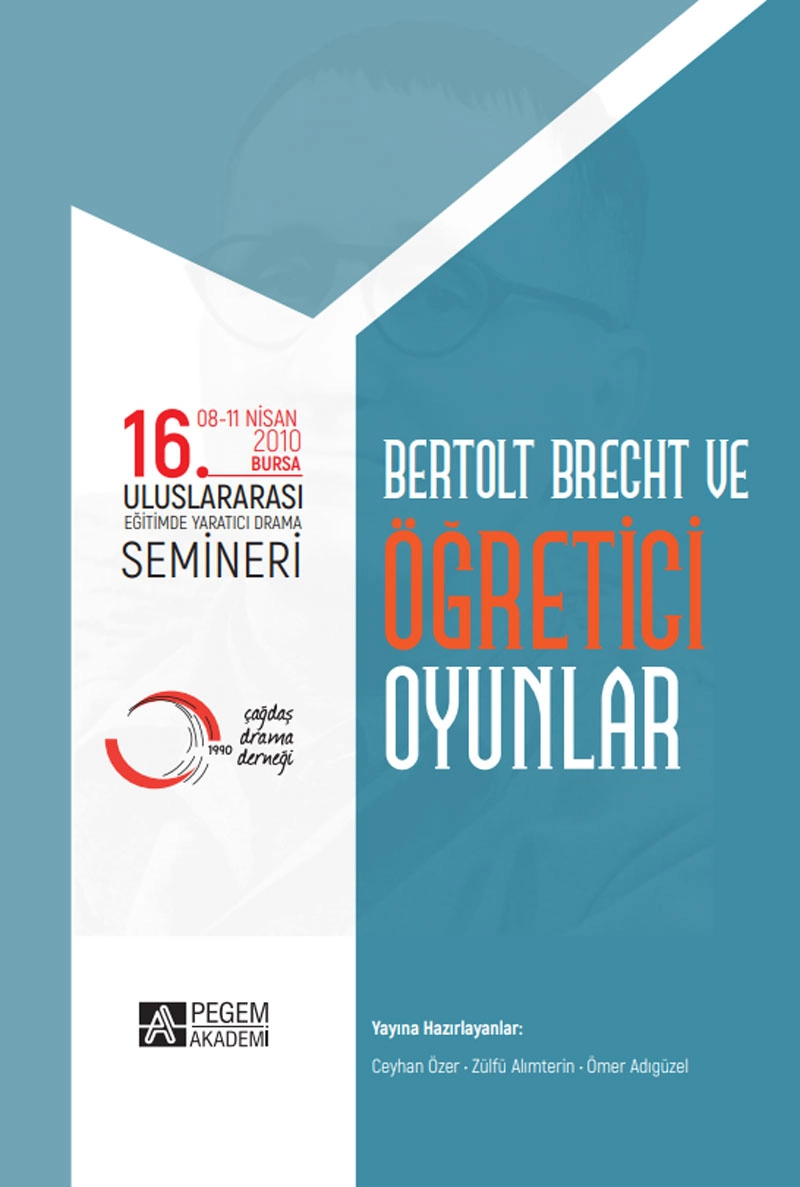 16. Uluslararası Eğitimde Yaratıcı Drama Semineri: Bertolt Brecht ve Öğretici Oyunlar (08- 11 Nisan 2010 Bursa)