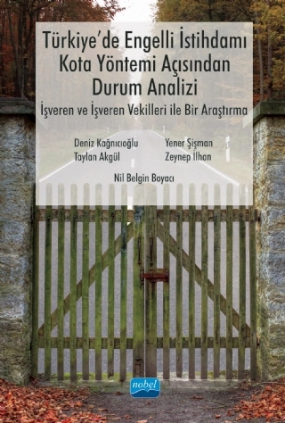 Türkiye’de Engelli İstihdamı, Kota Yöntemi Açısından Durum Analizi: İşveren ve İşveren Vekilleri ile Bir Araştırma